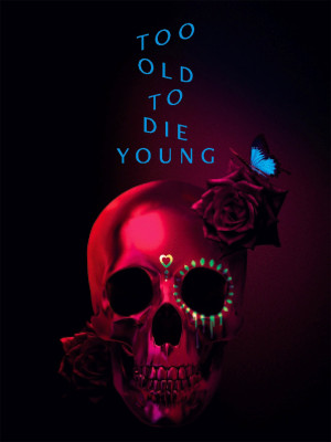 Too Old to Die Young.jpg
